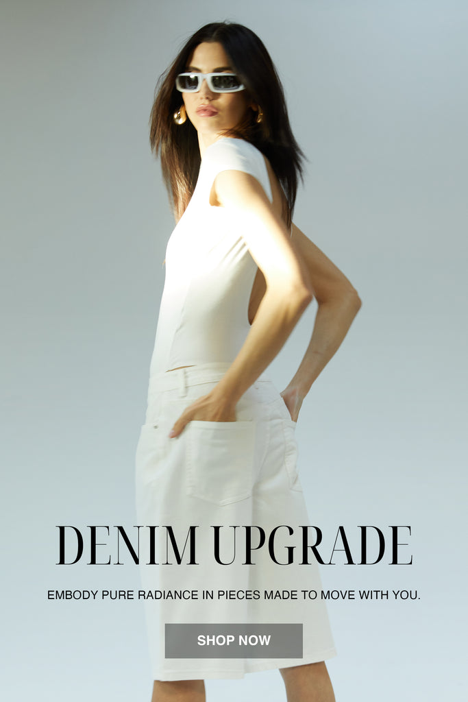 DENIM UPGRADE: Embody pure radiance in pieces made to move with you. SHOP NOW.