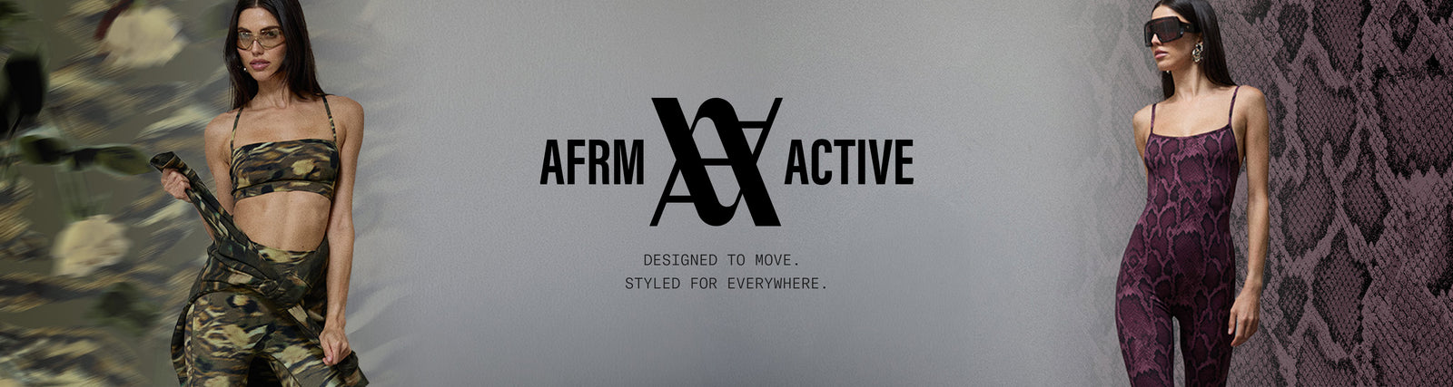 AFRM ACTIVE. DESIGNED TO MOVE. STYLED FOR EVERYWHERE.