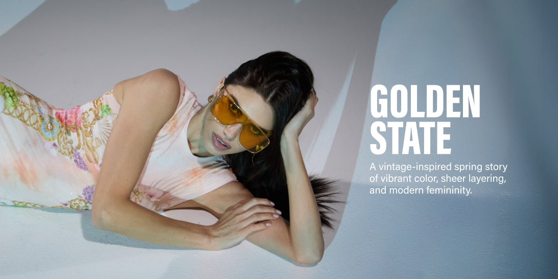 GOLDEN STATE. A VINTAGE INSPIRED SPRING STORY OF VIBRANT COLOR, SHEER LAYERING, AND MODERN FEMINITY.