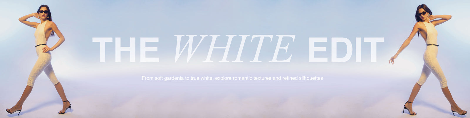 The White Edit 
From soft gardenia to true white, explore romantic textures and refined silhouettes. 